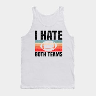 I Hate Both Teams - Funny Football And All Sports Quote, Retro Vintage Design Tank Top